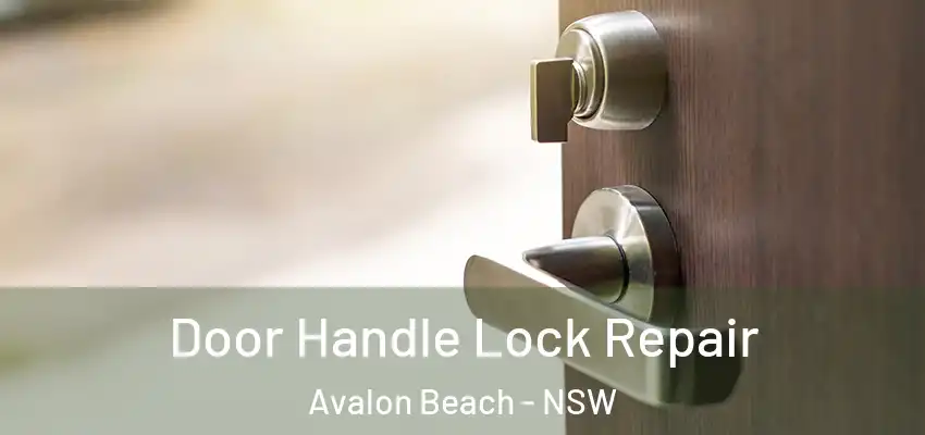 Door Handle Lock Repair Avalon Beach - NSW