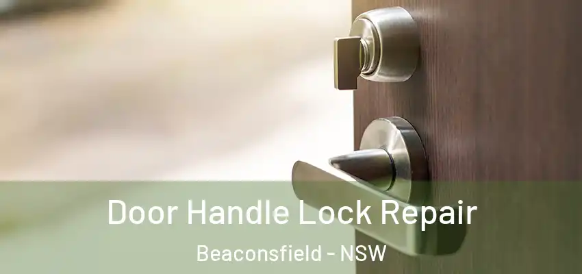  Door Handle Lock Repair Beaconsfield - NSW