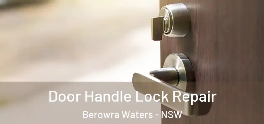 Door Handle Lock Repair Berowra Waters - NSW