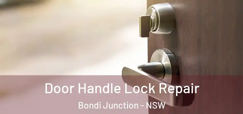 Door Handle Lock Repair Bondi Junction - NSW