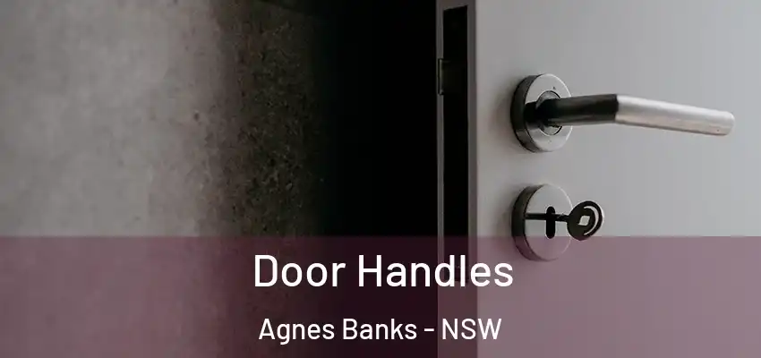Door Handles Agnes Banks - NSW