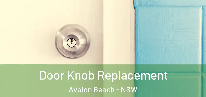 Door Knob Replacement Avalon Beach - NSW