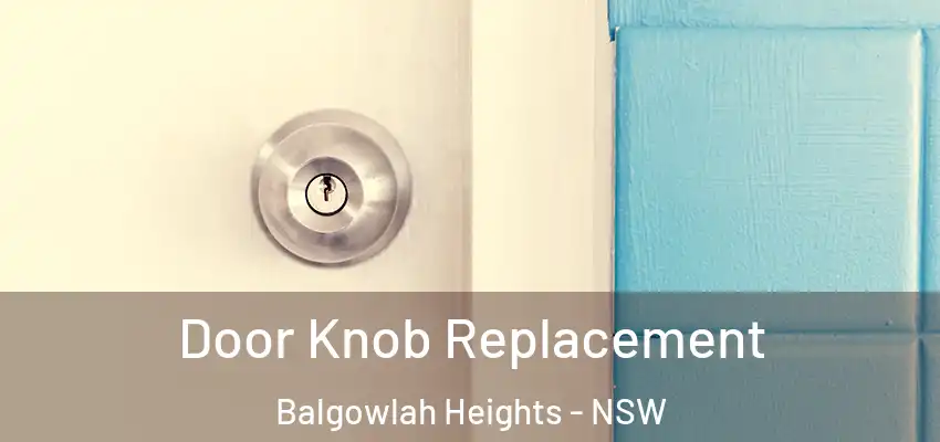 Door Knob Replacement Balgowlah Heights - NSW