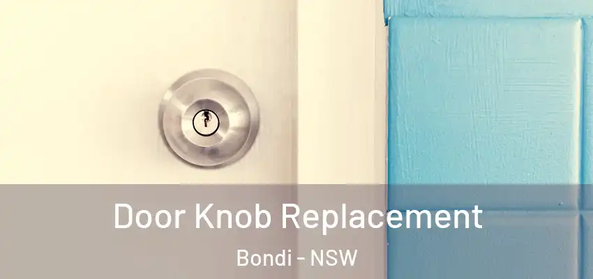 Door Knob Replacement Bondi - NSW