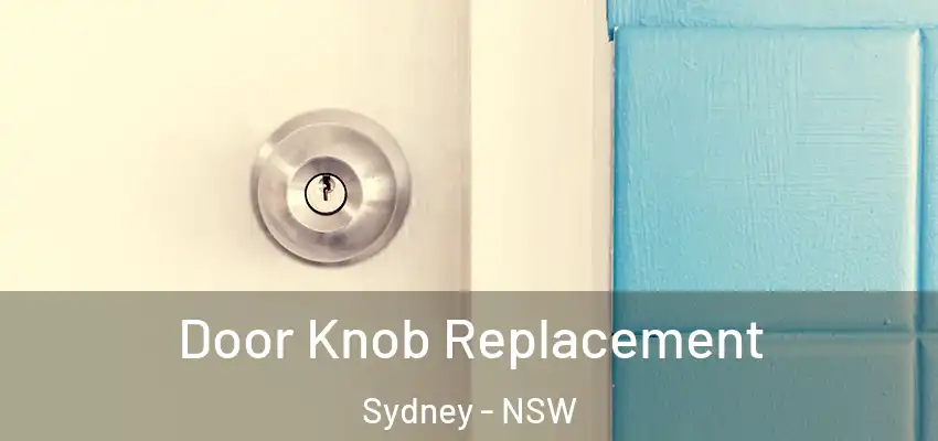 Door Knob Replacement Sydney - NSW