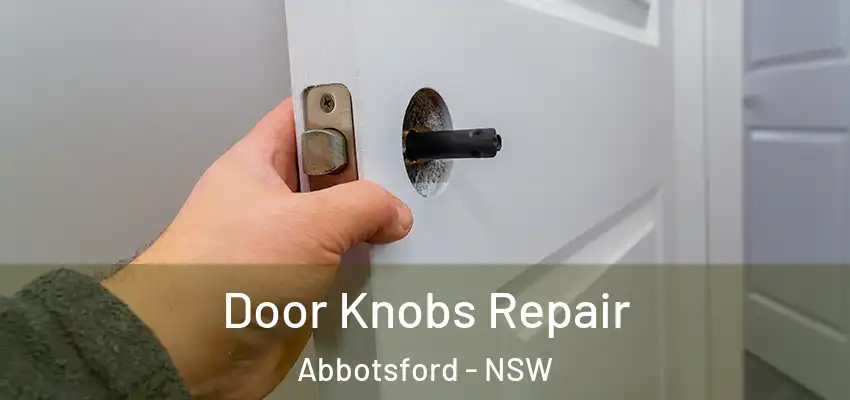 Door Knobs Repair Abbotsford - NSW