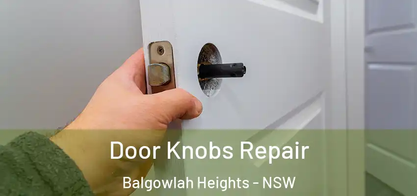 Door Knobs Repair Balgowlah Heights - NSW