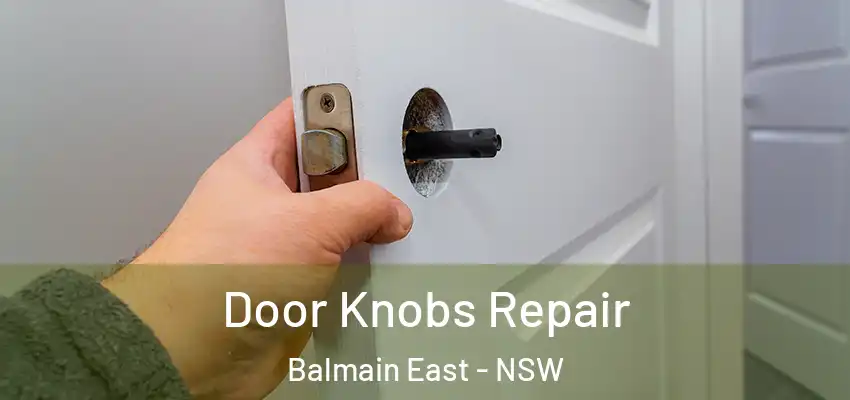 Door Knobs Repair Balmain East - NSW