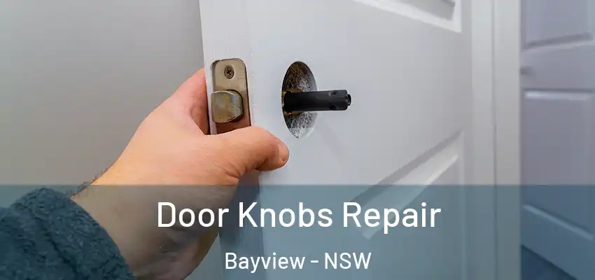 Door Knobs Repair Bayview - NSW