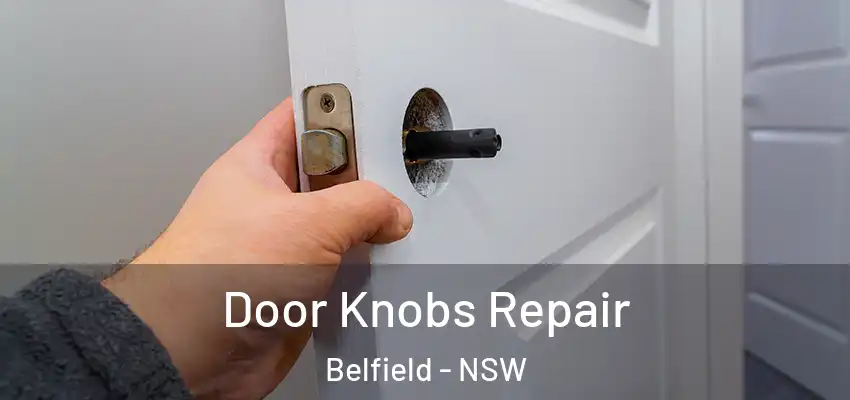 Door Knobs Repair Belfield - NSW