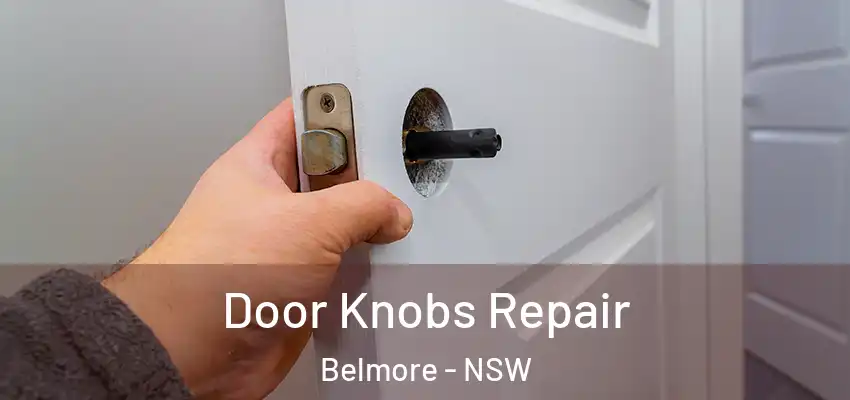 Door Knobs Repair Belmore - NSW