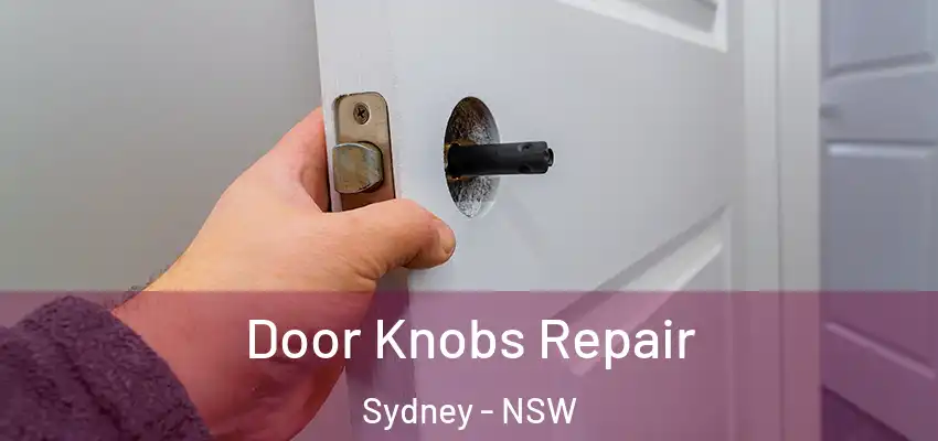 Door Knobs Repair Sydney - NSW
