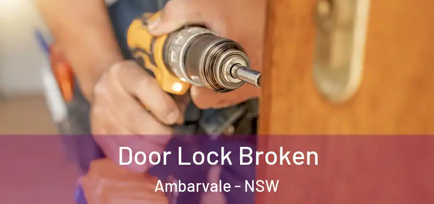 Door Lock Broken Ambarvale - NSW