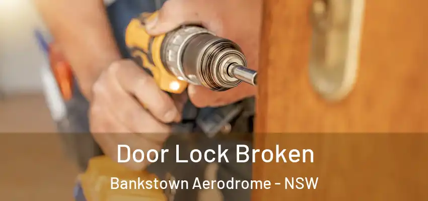 Door Lock Broken Bankstown Aerodrome - NSW