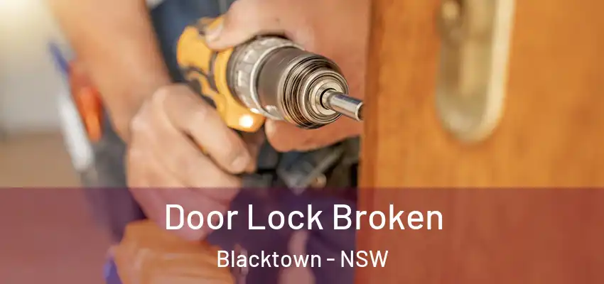 Door Lock Broken Blacktown - NSW