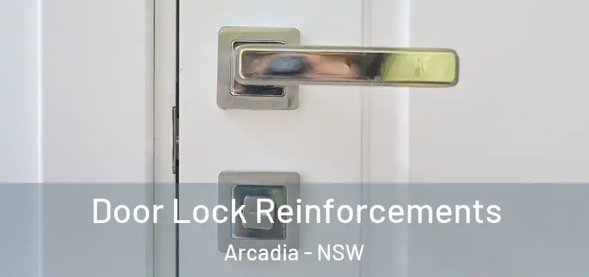 Door Lock Reinforcements Arcadia - NSW
