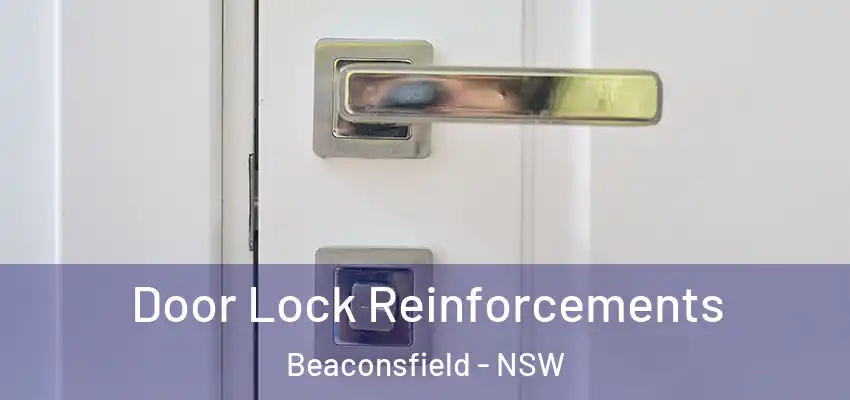  Door Lock Reinforcements Beaconsfield - NSW