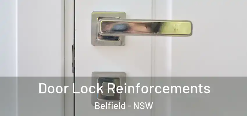 Door Lock Reinforcements Belfield - NSW