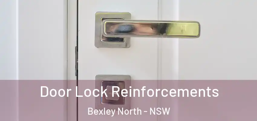 Door Lock Reinforcements Bexley North - NSW