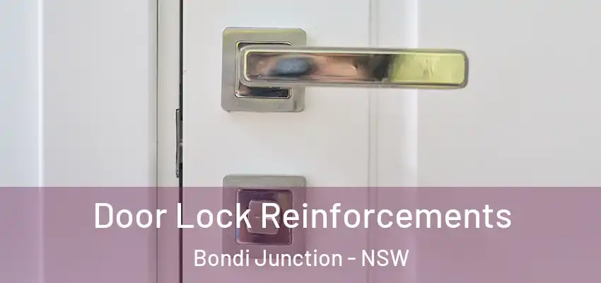 Door Lock Reinforcements Bondi Junction - NSW