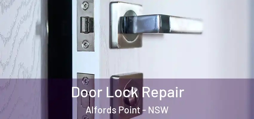 Door Lock Repair Alfords Point - NSW