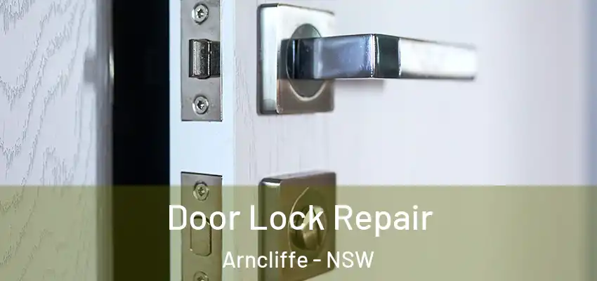 Door Lock Repair Arncliffe - NSW