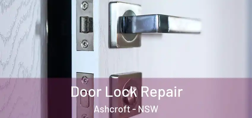 Door Lock Repair Ashcroft - NSW
