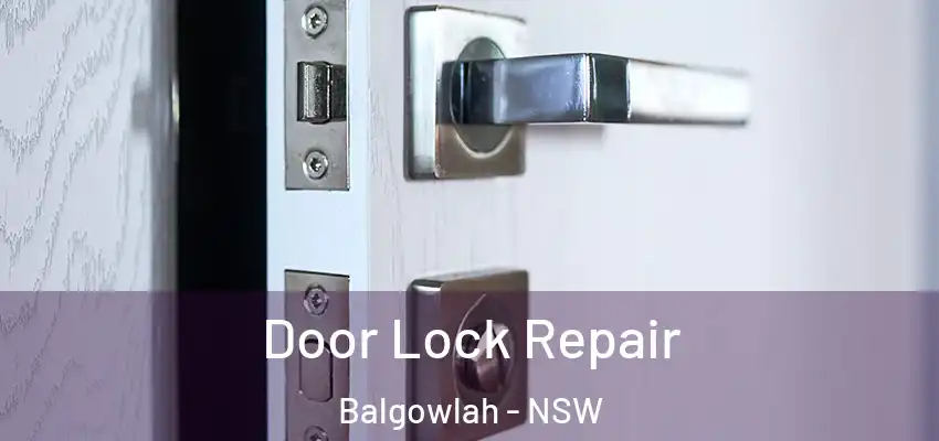 Door Lock Repair Balgowlah - NSW