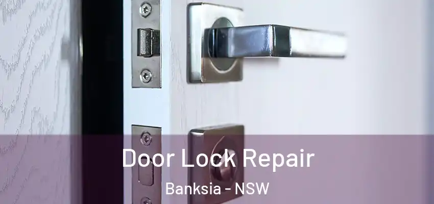 Door Lock Repair Banksia - NSW