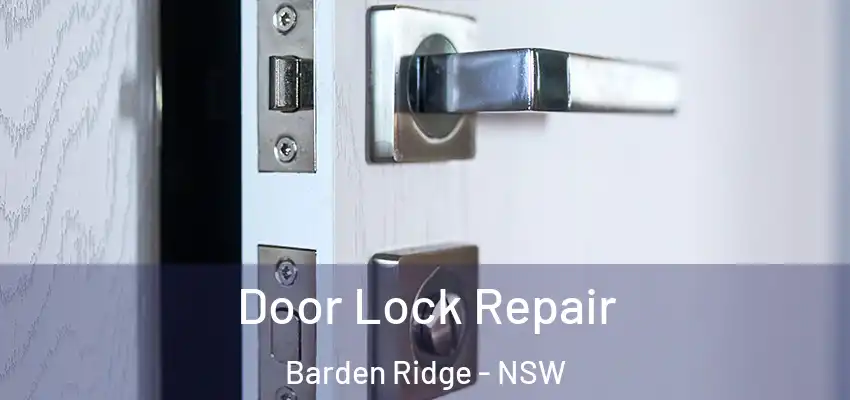 Door Lock Repair Barden Ridge - NSW