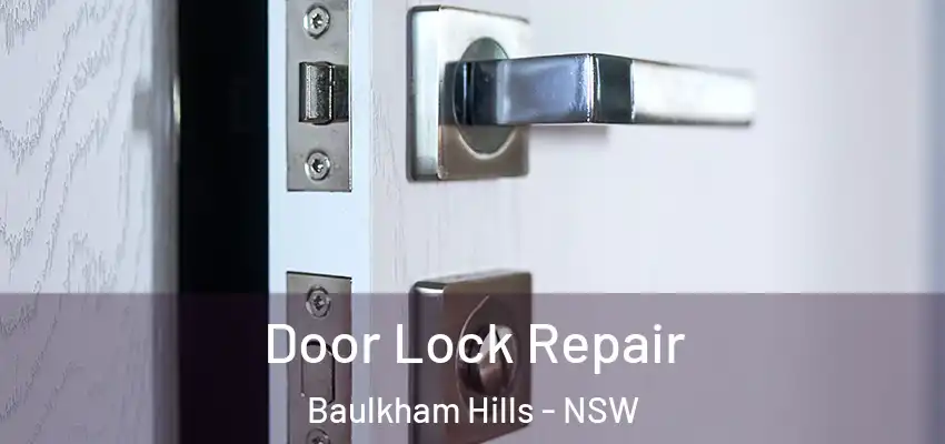 Door Lock Repair Baulkham Hills - NSW