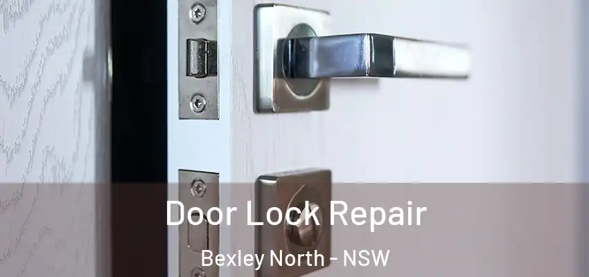 Door Lock Repair Bexley North - NSW