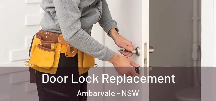 Door Lock Replacement Ambarvale - NSW