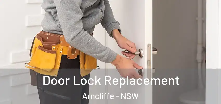 Door Lock Replacement Arncliffe - NSW