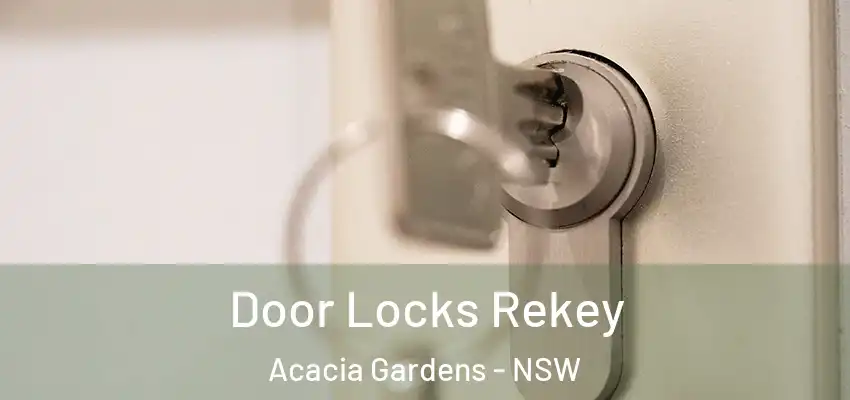 Door Locks Rekey Acacia Gardens - NSW