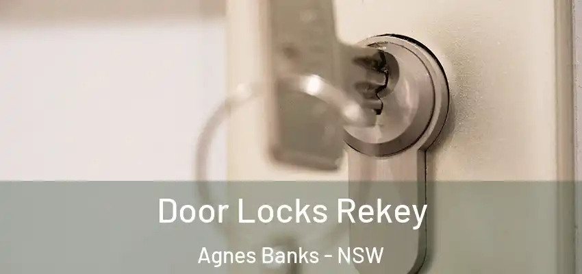 Door Locks Rekey Agnes Banks - NSW