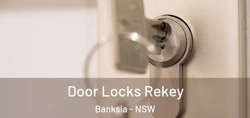 Door Locks Rekey Banksia - NSW