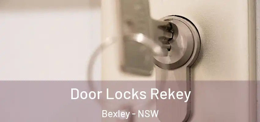  Door Locks Rekey Bexley - NSW