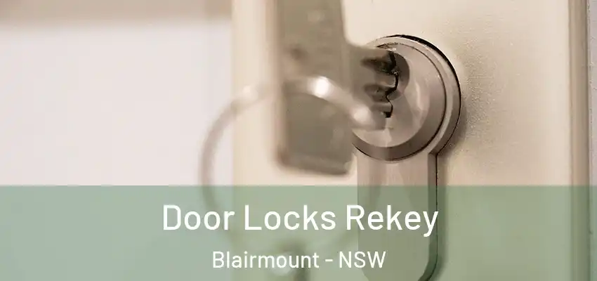 Door Locks Rekey Blairmount - NSW