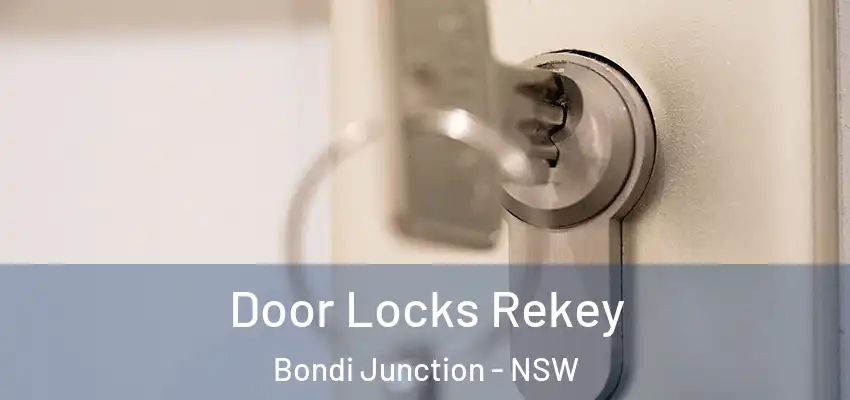 Door Locks Rekey Bondi Junction - NSW