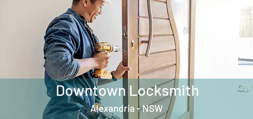 Downtown Locksmith Alexandria - NSW