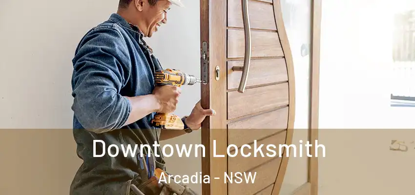 Downtown Locksmith Arcadia - NSW