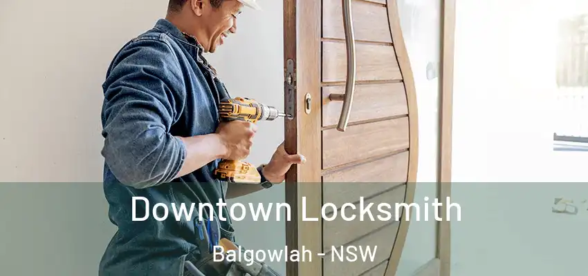 Downtown Locksmith Balgowlah - NSW