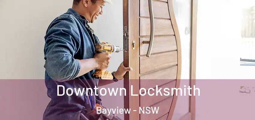 Downtown Locksmith Bayview - NSW