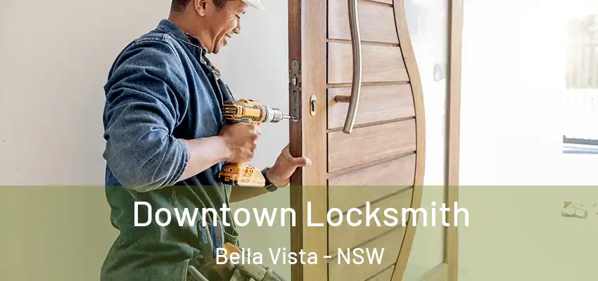 Downtown Locksmith Bella Vista - NSW