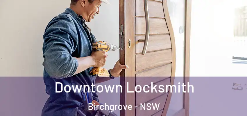 Downtown Locksmith Birchgrove - NSW