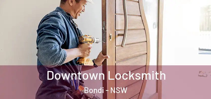 Downtown Locksmith Bondi - NSW
