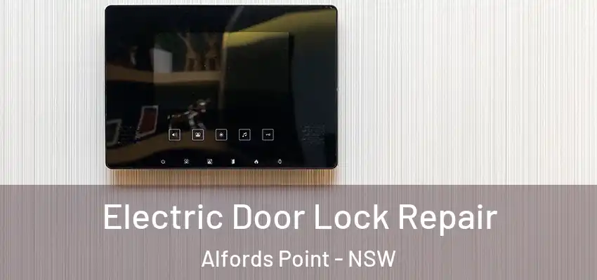 Electric Door Lock Repair Alfords Point - NSW