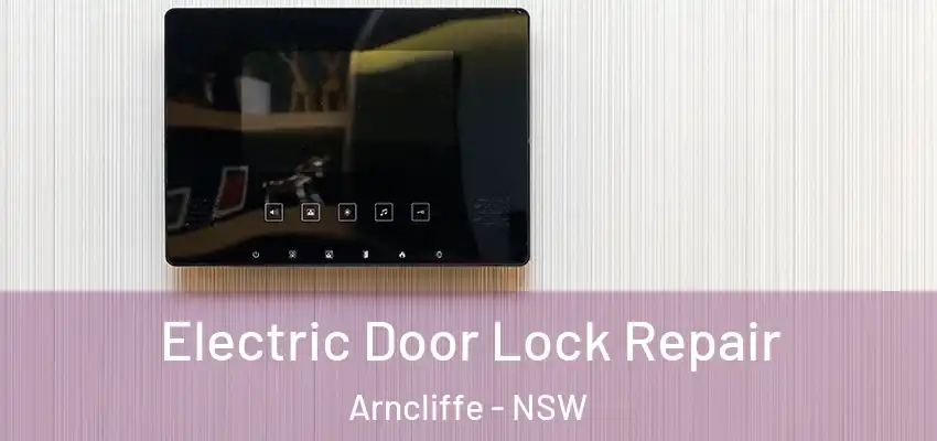 Electric Door Lock Repair Arncliffe - NSW