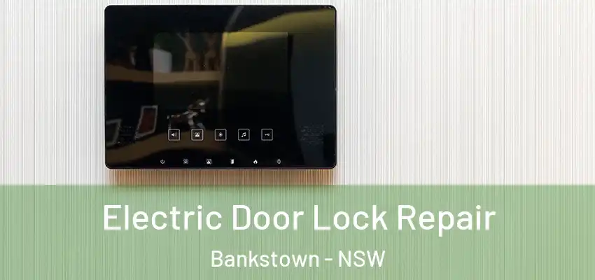 Electric Door Lock Repair Bankstown - NSW